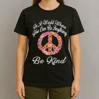 In A World Where You Can Be Anything Be Kind Gift Kindness T-Shirt