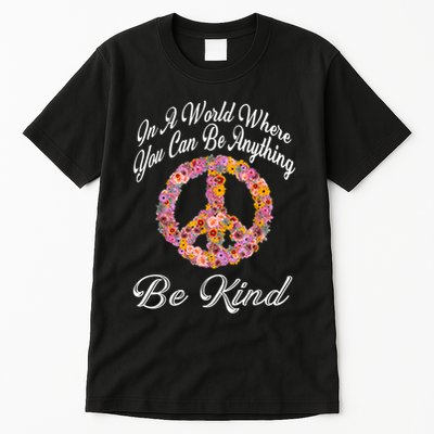 In A World Where You Can Be Anything Be Kind Gift Kindness Tall T-Shirt