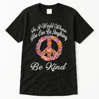 In A World Where You Can Be Anything Be Kind Gift Kindness Tall T-Shirt