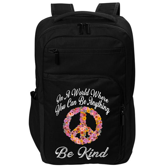 In A World Where You Can Be Anything Be Kind Gift Kindness Impact Tech Backpack