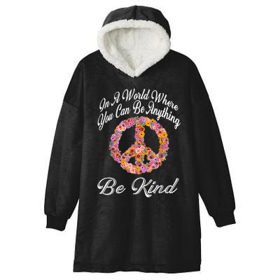 In A World Where You Can Be Anything Be Kind Gift Kindness Hooded Wearable Blanket