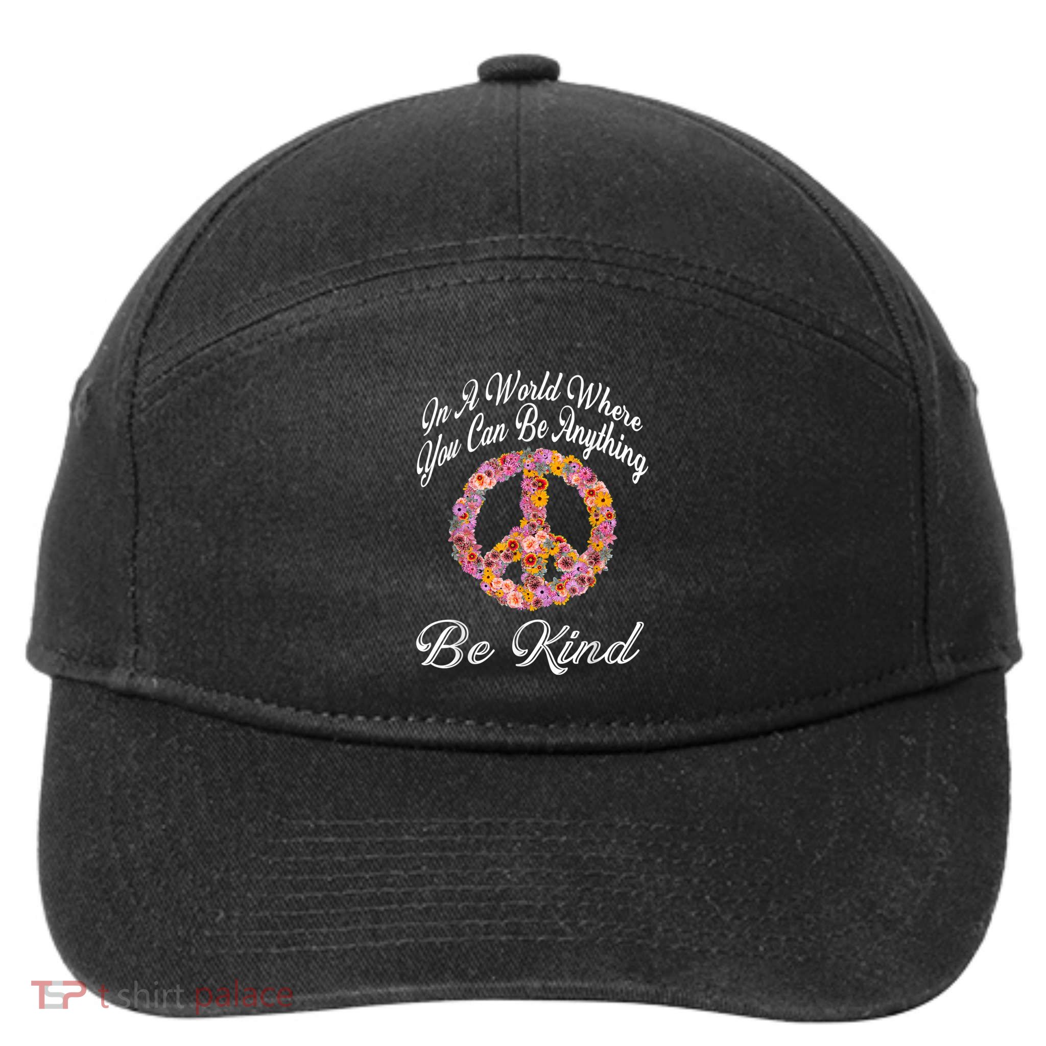 In A World Where You Can Be Anything Be Kind Gift Kindness 7-Panel Snapback Hat