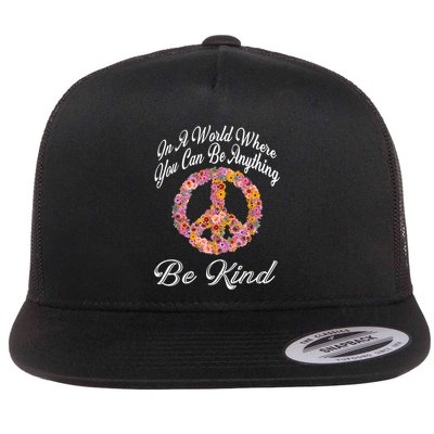 In A World Where You Can Be Anything Be Kind Gift Kindness Flatbill Hat
