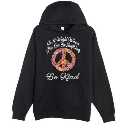 In A World Where You Can Be Anything Be Kind Gift Kindness Premium Pullover Hoodie