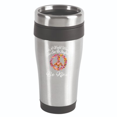 In A World Where You Can Be Anything Be Kind Gift Kindness 16oz Travel Tumbler