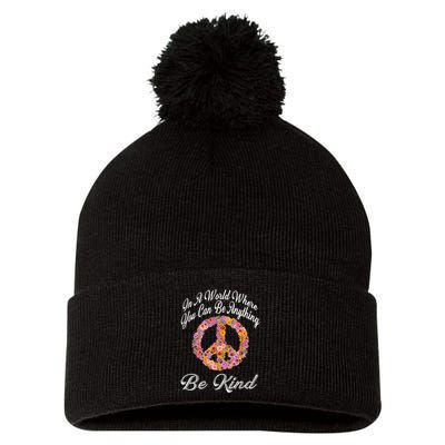 In A World Where You Can Be Anything Be Kind Gift Kindness Pom Pom 12in Knit Beanie