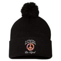 In A World Where You Can Be Anything Be Kind Gift Kindness Pom Pom 12in Knit Beanie