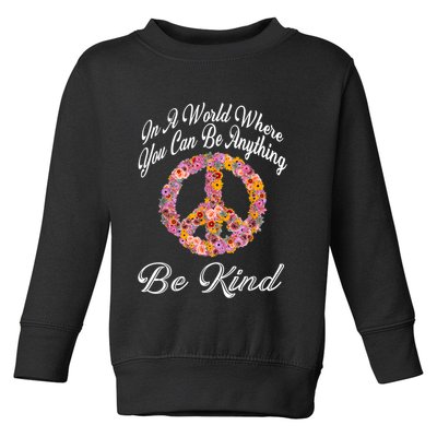 In A World Where You Can Be Anything Be Kind Gift Kindness Toddler Sweatshirt