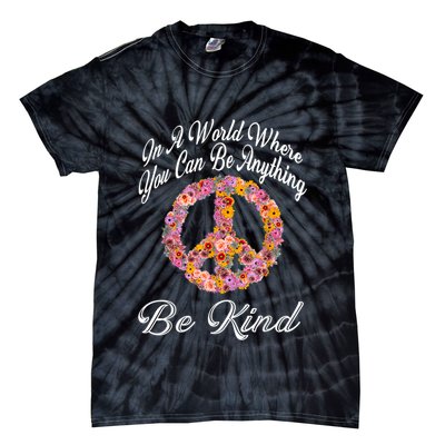 In A World Where You Can Be Anything Be Kind Gift Kindness Tie-Dye T-Shirt