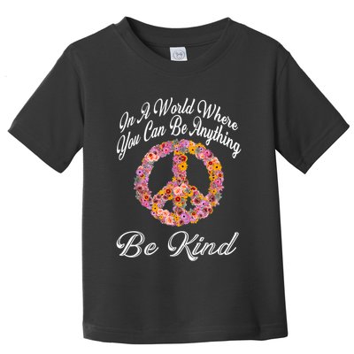 In A World Where You Can Be Anything Be Kind Gift Kindness Toddler T-Shirt