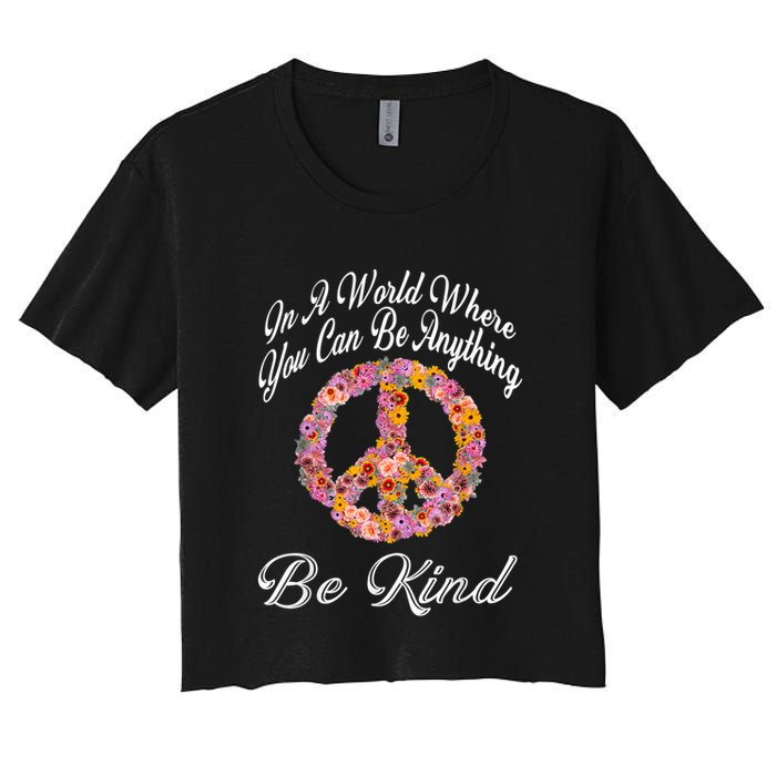 In A World Where You Can Be Anything Be Kind Gift Kindness Women's Crop Top Tee