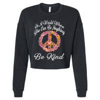 In A World Where You Can Be Anything Be Kind Gift Kindness Cropped Pullover Crew