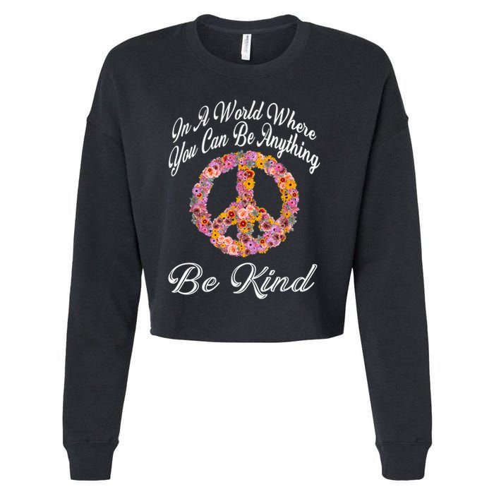 In A World Where You Can Be Anything Be Kind Gift Kindness Cropped Pullover Crew