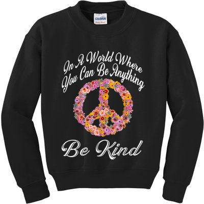 In A World Where You Can Be Anything Be Kind Gift Kindness Kids Sweatshirt
