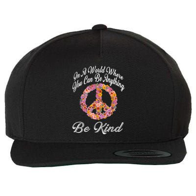 In A World Where You Can Be Anything Be Kind Gift Kindness Wool Snapback Cap
