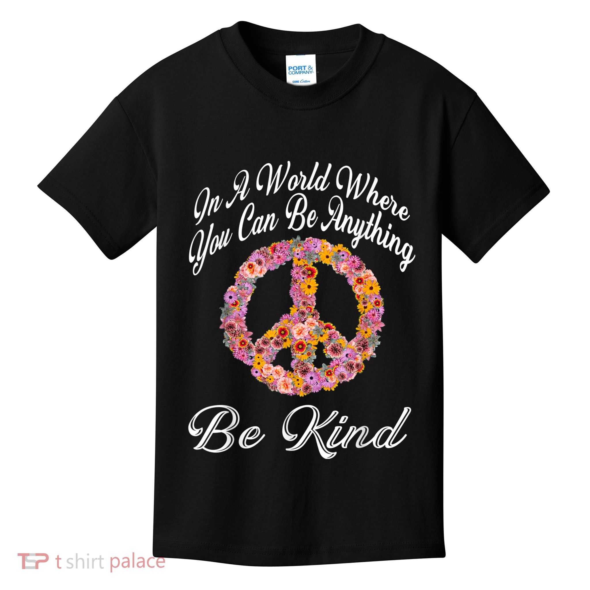 In A World Where You Can Be Anything Be Kind Gift Kindness Kids T-Shirt