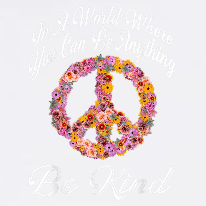 In A World Where You Can Be Anything Be Kind Gift Kindness Garment-Dyed Sweatshirt