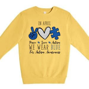 In April We Wear Blue For Autism Peace Love Premium Crewneck Sweatshirt