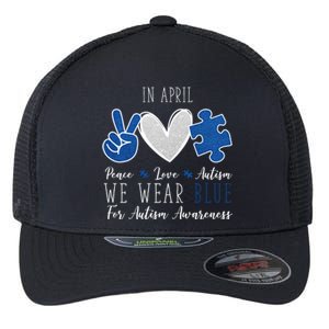 In April We Wear Blue For Autism Peace Love Flexfit Unipanel Trucker Cap