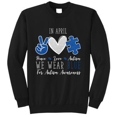 In April We Wear Blue For Autism Peace Love Sweatshirt