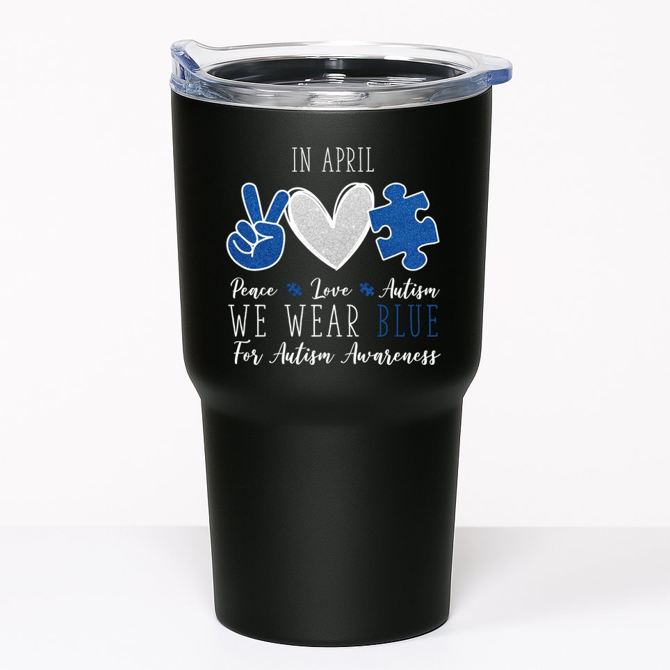 In April We Wear Blue For Autism Peace Love Tumbler