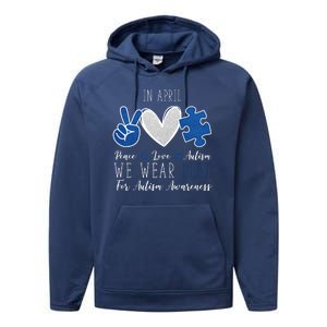 In April We Wear Blue For Autism Peace Love Performance Fleece Hoodie