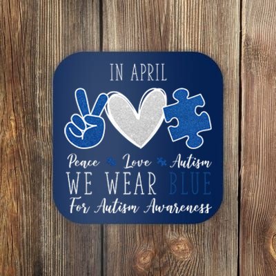 In April We Wear Blue For Autism Peace Love Coaster