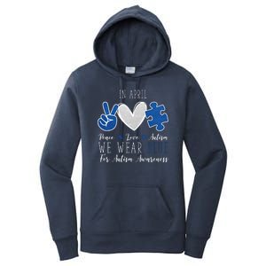 In April We Wear Blue For Autism Peace Love Women's Pullover Hoodie