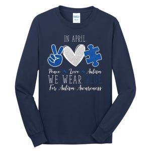 In April We Wear Blue For Autism Peace Love Tall Long Sleeve T-Shirt