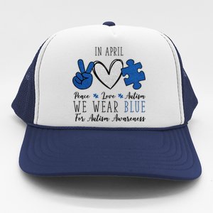 In April We Wear Blue For Autism Peace Love Trucker Hat