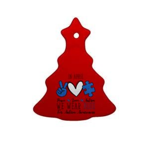 In April We Wear Blue For Autism Peace Love Ceramic Tree Ornament