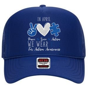 In April We Wear Blue For Autism Peace Love High Crown Mesh Back Trucker Hat