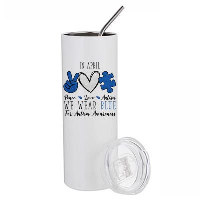 In April We Wear Blue For Autism Peace Love Stainless Steel Tumbler