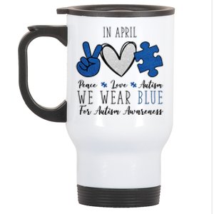 In April We Wear Blue For Autism Peace Love Stainless Steel Travel Mug