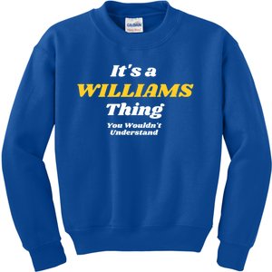 Its A Williams Thing You Wouldnt Understand Family Name Cute Gift Kids Sweatshirt