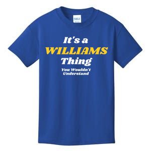 Its A Williams Thing You Wouldnt Understand Family Name Cute Gift Kids T-Shirt