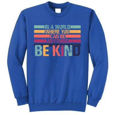 In A World Where You Can Be Anything Be Kind Vintage Teacher Great Gift Sweatshirt