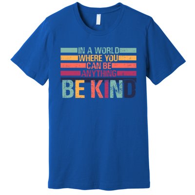 In A World Where You Can Be Anything Be Kind Vintage Teacher Great Gift Premium T-Shirt