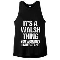 ItS A Walsh Thing You WouldnT Understand Funny Walsh Ladies PosiCharge Tri-Blend Wicking Tank