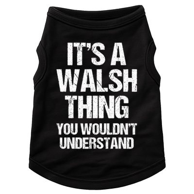 ItS A Walsh Thing You WouldnT Understand Funny Walsh Doggie Tank