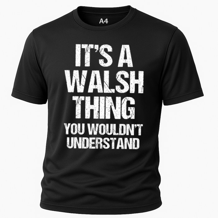 ItS A Walsh Thing You WouldnT Understand Funny Walsh Performance Shirt