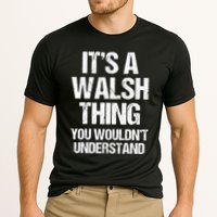 ItS A Walsh Thing You WouldnT Understand Funny Walsh Performance Shirt