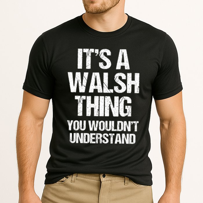 ItS A Walsh Thing You WouldnT Understand Funny Walsh Performance Shirt