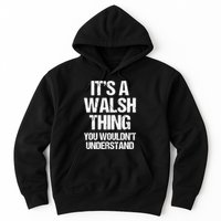 ItS A Walsh Thing You WouldnT Understand Funny Walsh Hoodie