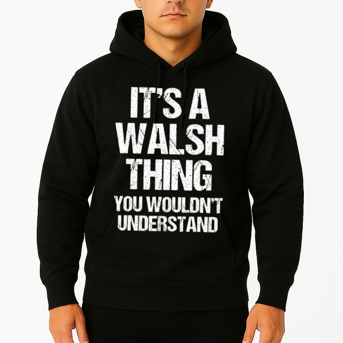 ItS A Walsh Thing You WouldnT Understand Funny Walsh Hoodie
