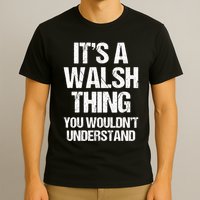ItS A Walsh Thing You WouldnT Understand Funny Walsh T-Shirt