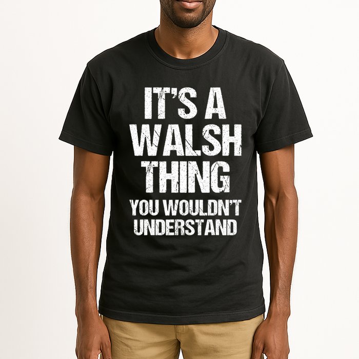 ItS A Walsh Thing You WouldnT Understand Funny Walsh Tall T-Shirt