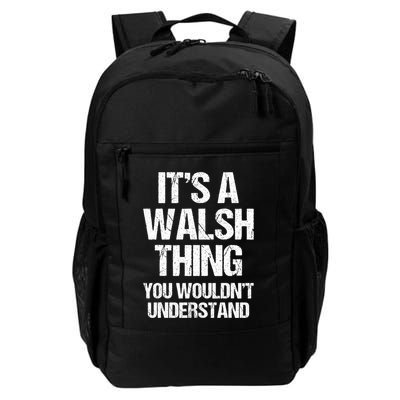 ItS A Walsh Thing You WouldnT Understand Funny Walsh Backpack