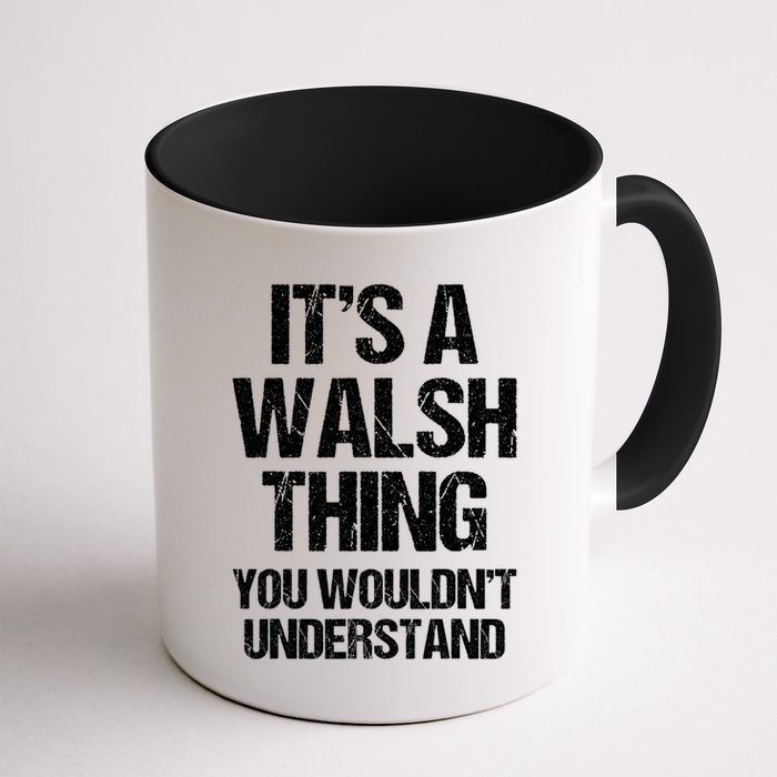 ItS A Walsh Thing You WouldnT Understand Funny Walsh Mug