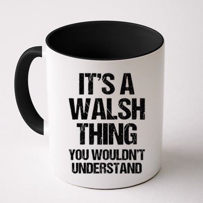 ItS A Walsh Thing You WouldnT Understand Funny Walsh Mug